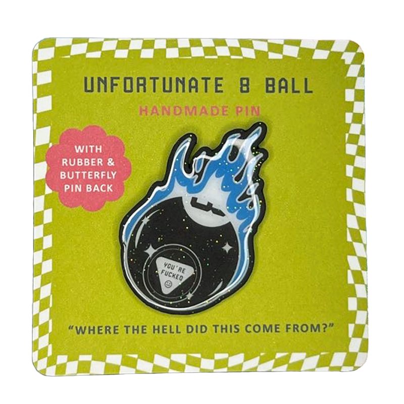 Unfortunate 8 Ball Handmade Pin