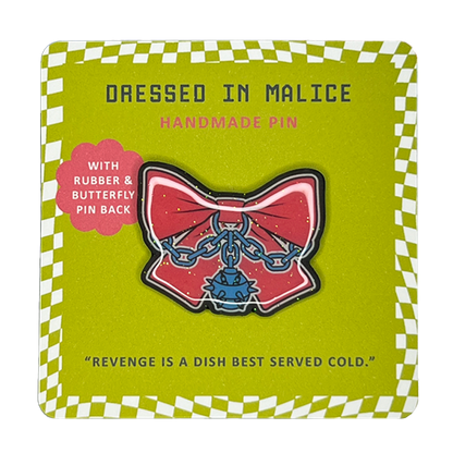 Dressed In Malice Handmade Pin