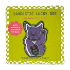 Sarcastic Lucky Dog Handmade Pin