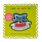 Love Me Hate Me Handmade Pin