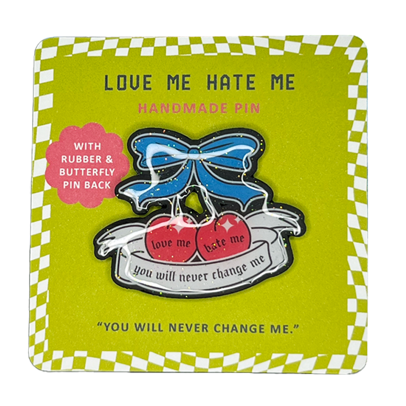 Love Me Hate Me Handmade Pin