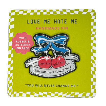 Love Me Hate Me Handmade Pin