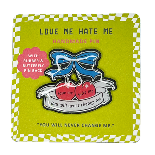 Love Me Hate Me Handmade Pin